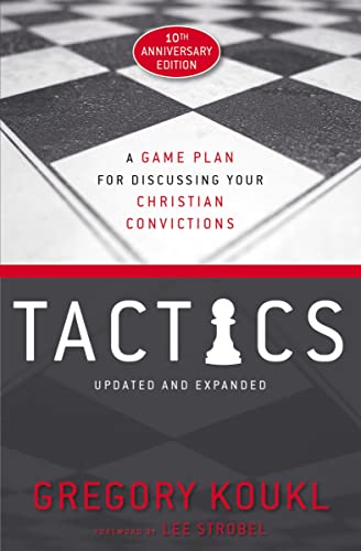 Tactics, 10th Anniversary Edition: A Game Plan for Discussing Your Christian Con [Paperback]