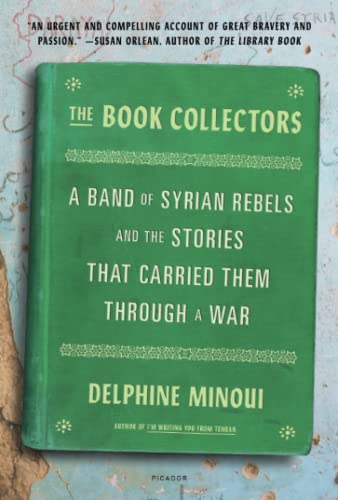 The Book Collectors: A Band of Syrian Rebels and the Stories That Carried Them T [Paperback]