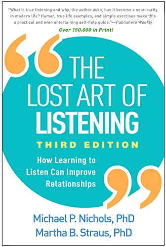 The Lost Art of Listening: How Learning to Listen Can Improve Relationships [Paperback]