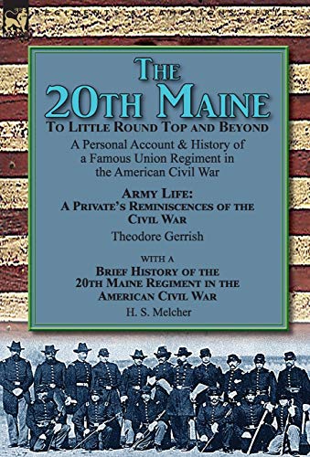 20th Maine-To Little Round Top and Beyond  A Personal Account & History of a Fa [Hardcover]