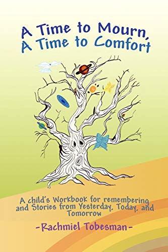 A Time To Mourn, A Time To Comfort A Child's Workbook For Remembering And Stori [Paperback]