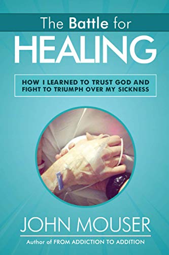 Battle for Healing  Ho I Learned to Trust God and Fight to Triumph over My Sic [Paperback]