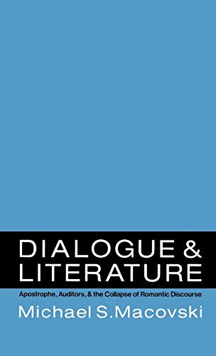 Dialogue and Literature Apostrophe, Auditors, and the Collapse of Romantic Disc [Hardcover]