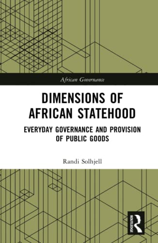 Dimensions of African Statehood Everyday Governance and Provision of Public Goo [Hardcover]