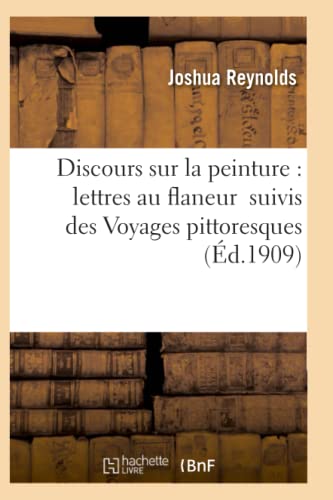 Discours Sur La Peinture Lettres Au Flaneur Suivis Des Voyages Pittoresques (fr [Paperback]