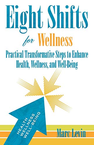 Eight Shifts for Wellness  Practical Transformative Steps to Enhance Health, We [Paperback]