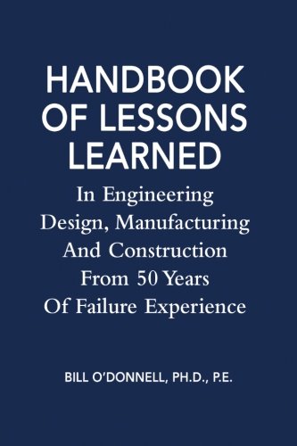 Handbook Of Lessons Learned In  Engineering Design, Manufacturing And Constructi [Paperback]