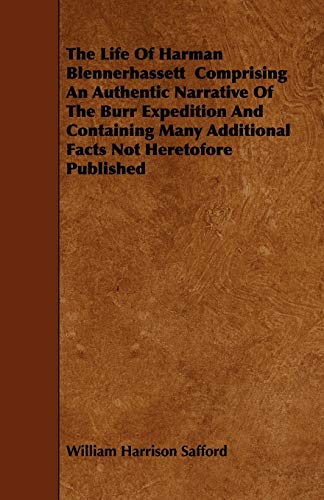 Life of Harman Blennerhassett Comprising an Authentic Narrative of the Burr Expe [Paperback]