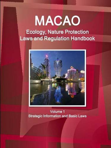 Macau Ecology & Nature Protection Las And Regulation Handbook (orld La Busine [Perfect Paperback]