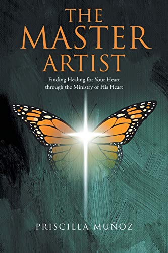 Master Artist  Finding Healing for Your Heart Through the Ministry of His Heart [Paperback]