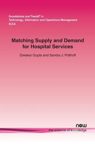 Matching Supply And Demand For Hospital Services (foundations And Trends In Tech [Paperback]