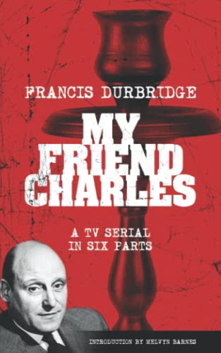 My Friend Charles (Scripts Of The Tv Serial)