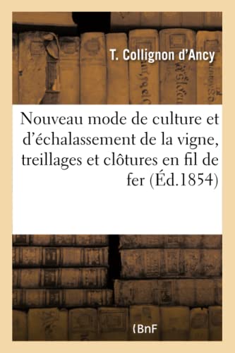 Nouveau Mode de Culture et d'Echalassement de la Vigne  Instruction Pour la Pos [Paperback]