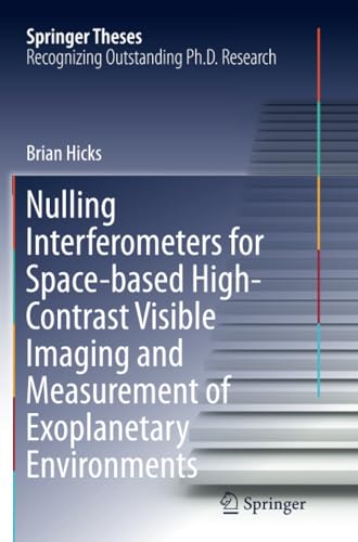 Nulling Interferometers for Space-based High-Contrast Visible Imaging and Measur [Paperback]