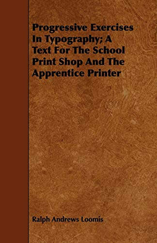 Progressive Exercises in Typography a Text for the School Print Shop and the Ap [Paperback]