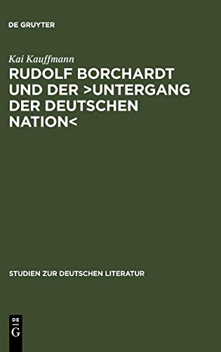 Rudolf Borchardt und der Untergang der Deutschen NationSelbstinszenierung und  [Hardcover]