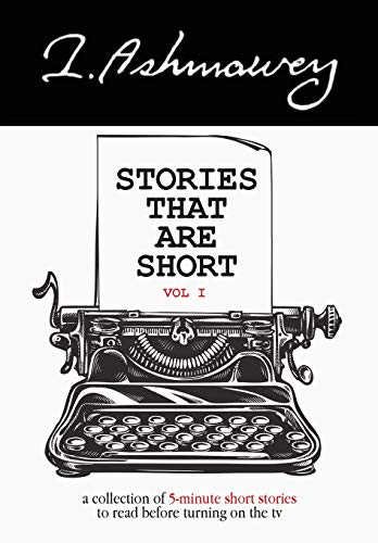 Stories That Are Short Vol I A Collection Of 5-Minute Short Stories To Read Bef [Paperback]