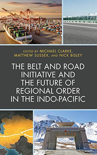 The Belt and Road Initiative and the Future of Regional Order in the Indo-Pacifi [Hardcover]