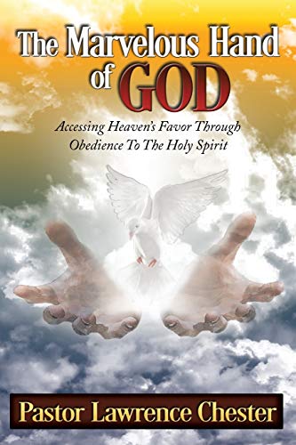 The Marvelous Hand Of God Accessing Heaven's Favor Through Obedience To The Hol [Paperback]