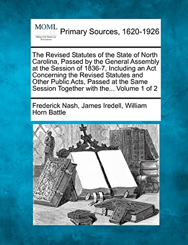 The Revised Statutes Of The State Of North Carolina, Passed By The General Assem [Paperback]