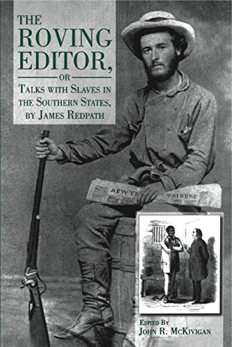 The Roving Editor Or Talks ith Slaves in the Southern States, by James Redpath [Paperback]