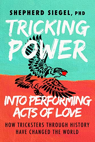 Tricking Poer into Performing Acts of Love Ho Tricksters Through History Have [Paperback]