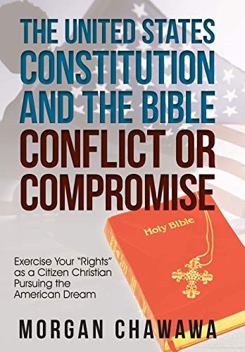 United States Constitution and the Bible Conflict or Compromise  Exercise Your  [Hardcover]