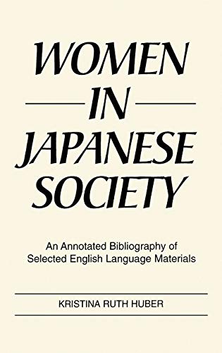 Women in Japanese Society An Annotated Bibliography of Selected English Languag [Hardcover]