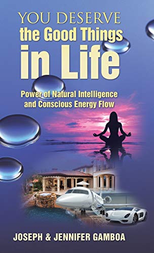 You Deserve The Good Things In Life Poer Of Natural Intelligence And Conscious [Hardcover]