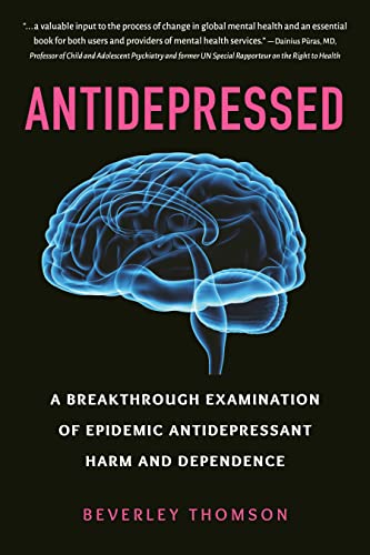 Antidepressed: A Breakthrough Examination of Epidemic Antidepressant Harm and De [Paperback]