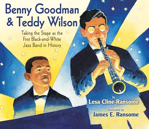 Benny Goodman & Teddy Wilson: Taking the Stage as the First Black-and-White  [Hardcover]