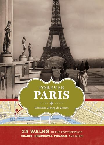 Forever Paris: 25 Walks in the Footsteps of Chanel, Hemingway, Picasso, and More [Hardcover]