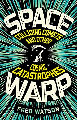 Spacewarp: Colliding Comets and Other Cosmic Catastrophes [Paperback]