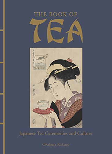 The Book of Tea: Japanese Tea Ceremonies and Culture [Hardcover]