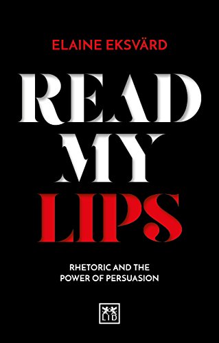 READ MY LIPS: RHETORIC AND THE POWER OF PERSUASION [Hardcover]