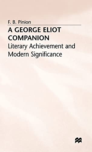 A George Eliot Companion Literary Achievement and Modern Significance [Hardcover]