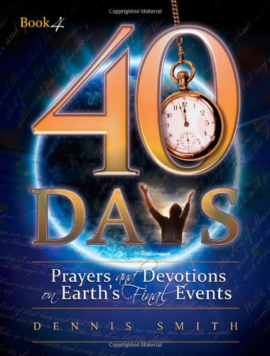 40 Days: Prayers And Devotions On Earth's Final Events [Paperback]