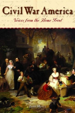 Civil War America Voices From The Home Front [Hardcover]