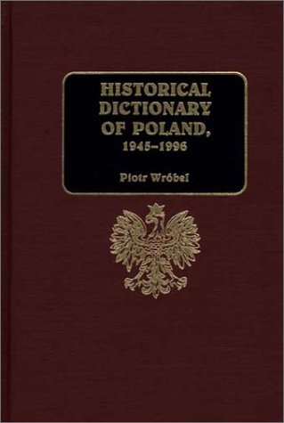 Historical Dictionary Of Poland, 1945-1996 (radical Traditions Theology In A) [Hardcover]