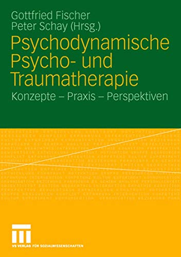 Psychodynamische Psycho- und Traumatherapie: Konzepte - Praxis - Perspektiven [Paperback]