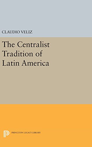 The Centralist Tradition of Latin America [Hardcover]