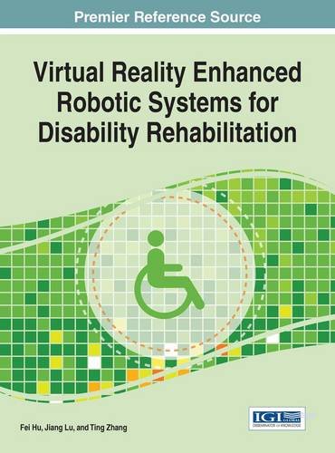 Virtual Reality Enhanced Robotic Systems For Disability Rehabilitation [Hardcover]