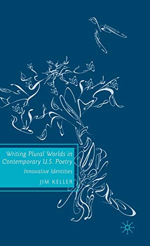 Writing Plural Worlds in Contemporary U.S. Poetry Innovative Identities [Hardcover]