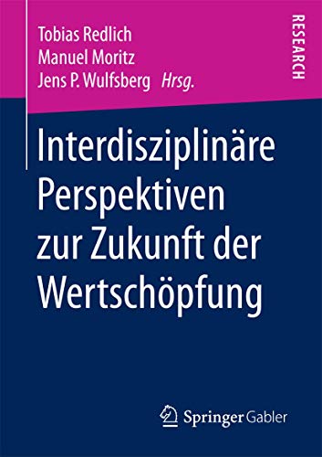 Interdisziplinre Perspektiven zur Zukunft der Wertschpfung [Paperback]