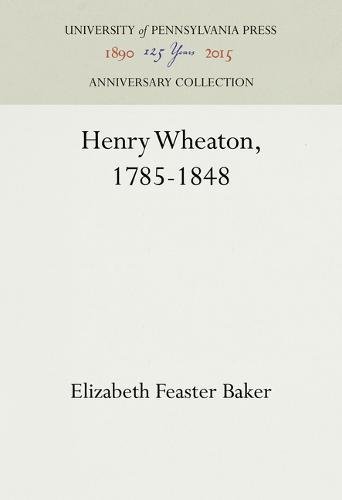 Henry Wheaton, 1785-1848 [Hardcover]