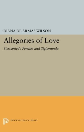 Allegories of Love Cervantes's &lti&gtPersiles and Sigismunda</i> [Paperback]