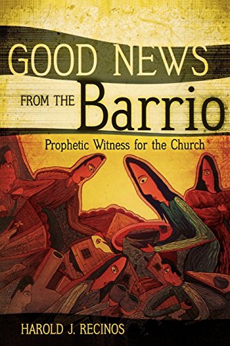 Good Nes From The Barrio Prophetic Witness For The Church [Paperback]