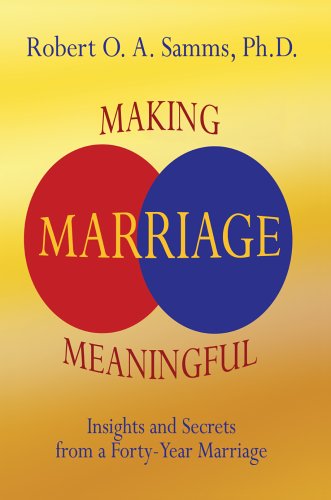 Making Marriage Meaningful  Insights and Secrets from a Forty-Year Marriage [Hardcover]