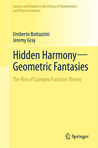 Hidden HarmonyGeometric Fantasies: The Rise of Complex Function Theory [Hardcover]