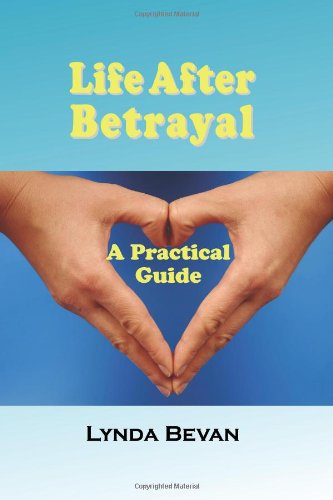 Life After Betrayal A Practical Guide (10-Step Empoerment) [Paperback]